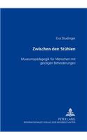 Zwischen Den Stuehlen: Museumspaedagogik Fuer Menschen Mit Geistigen Behinderungen