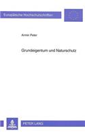 Grundeigentum Und Naturschutz: Die Situation Des Grundeigentums Im Bereich Des Naturschutzes Und Der Landschaftspflege Im Lichte Der Grundgesetzlichen Eigentumsgarantie Unter Beso(1455 Europaeische Hochschulschriften Recht)