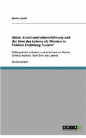 Glück, Kunst und Lebensführung und der Sinn des Lebens als Themen in Tolstois Erzählung 'Luzern': (German)