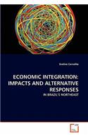 Economic Integration: Impacts and Alternative Responses