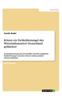 Könnte ein Fachkräftemangel den Wirtschaftsstandort Deutschland gefährden?: Auseinandersetzung mit dem Konflikt zwischen möglichem Fachkräftemangel und dem weiteren Ausbau prekärer Arbeitsverhältnisse