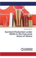Garment Production under AGOA in the Free-zone Areas of Ghana