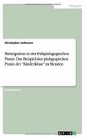 Partizipation in der frühpädagogischen Praxis. Das Beispiel der pädagogischen Praxis der Kinderkluse in Menden