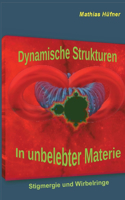 Dynamische Strukturen in unbelebter Materie