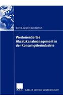 Wertorientiertes Absatzkanalmanagement in Der Konsumgüterindustrie