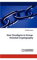 New Paradigms in Group-Oriented Cryptography