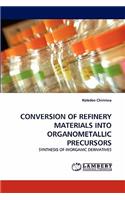 Conversion of Refinery Materials Into Organometallic Precursors