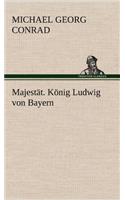 Majestat. Konig Ludwig Von Bayern