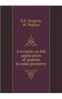 A Treatise on the Application of Analysis to Solid Geometry
