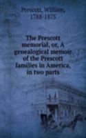 Prescott memorial, or, A genealogical memoir of the Prescott families in America, in two parts