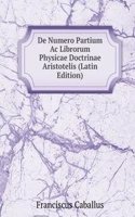 De Numero Partium Ac Librorum Physicae Doctrinae Aristotelis (Latin Edition)