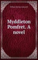 Myddleton Pomfret. A novel