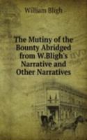 Mutiny of the Bounty Abridged from W.Bligh's Narrative and Other Narratives