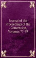 Journal of the Proceedings of the . Convention, Volumes 77-79