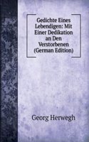 Gedichte Eines Lebendigen: Mit Einer Dedikation an Den Verstorbenen (German Edition)