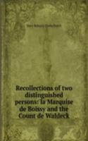 Recollections of two distinguished persons: la Marquise de Boissy and the Count de Waldeck