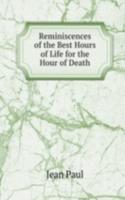 Reminiscences of the Best Hours of Life for the Hour of Death