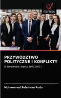 Przywództwo Polityczne I Konflikty