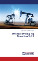 Offshore Drilling Rig Operation Vol II