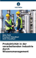 Produktivität in der verarbeitenden Industrie durch Wissensmanagement
