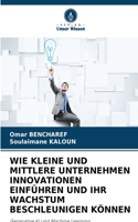 Wie Kleine Und Mittlere Unternehmen Innovationen Einführen Und Ihr Wachstum Beschleunigen Können