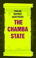 Punjab District Gazetteers: The Chamba State 30th [Hardcover]