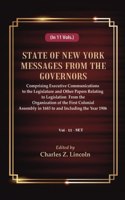 State Of New York Messages From The Governors : Comprising Executive Communications To The Legislature And Other Papers Relating To Legislation From The Organization Of The First Colonial Assembly In