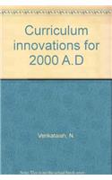 Curriculum Innovations for 2000 A.D.