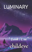 Luminary: "Book: One"(#Childeye)
