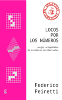 Locos Por Los Numeros. Juegos Acompanados de Aventuras Intelectuales