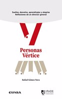 Personas vertice: Suenos, desvelos, aprendizaje, alegrias. Experiencias de un director general