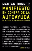 Manifiesto en contra de la autoayuda: En defensa de la autodestruccion