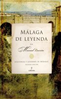 Malaga de Leyenda: Historias y leyendas de Malaga