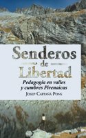 Senderos de Libertad: Pedagogia En Valles y Cumbres Pirenaicas