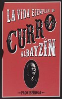 La vida ejemplar de Curro Albayzin (Spanish Edition)