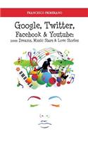 Google, Twitter, Facebook & Youtube: 1000 dreams, music stars & love stories