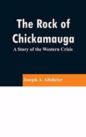 The Rock of Chickamauga: A Story of the Western Crisis
