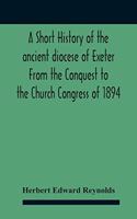 Short History Of The Ancient Diocese Of Exeter From The Conquest To The Church Congress Of 1894