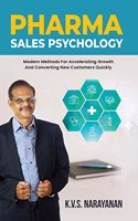 Pharma Sales Psychology: Modern Methods for Accelerating Growth and Converting New Customers Quickly