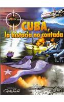 Cuba, La Historia No Contada
