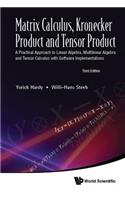 Matrix Calculus, Kronecker Product and Tensor Product: A Practical Approach to Linear Algebra, Multilinear Algebra and Tensor Calculus with Software Implementations (Third Edition)