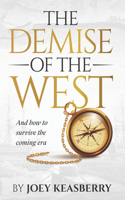 Demise of the West: And how to survive the coming era