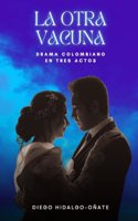 otra vacuna. Drama colombiano en tres actos.
