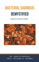 Bacterial Vaginosis Demystified: Doctor's Secret Guide