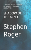Shadow of the Mind: A Psychological Thriller of Manipulation and Redemption