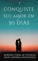 Conquiste O Amor Em 30 Dias