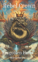 The Forgotten Heirs: (1 Rebel Crowns)
