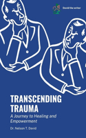 Transcending Trauma: A Journey to Healing and Empowerment