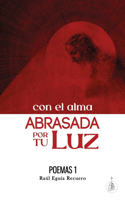 Con el alma ABRASADA por tu Luz - Poemas 1