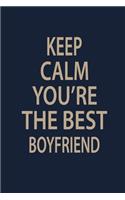Keep calm you're the best Boyfriend
